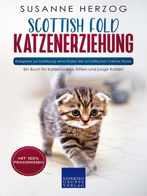 cover image of Scottish Fold Katzenerziehung--Ratgeber zur Erziehung einer Katze der Schottischen Faltohr Rasse